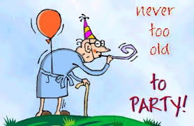 NEVER too old to PARTY!